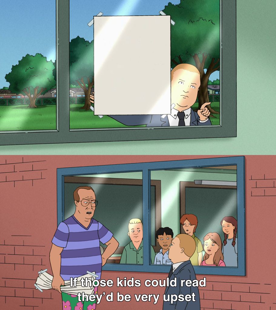 Bobby Hill - If Those Kids Could Read They'd Be Very Upset